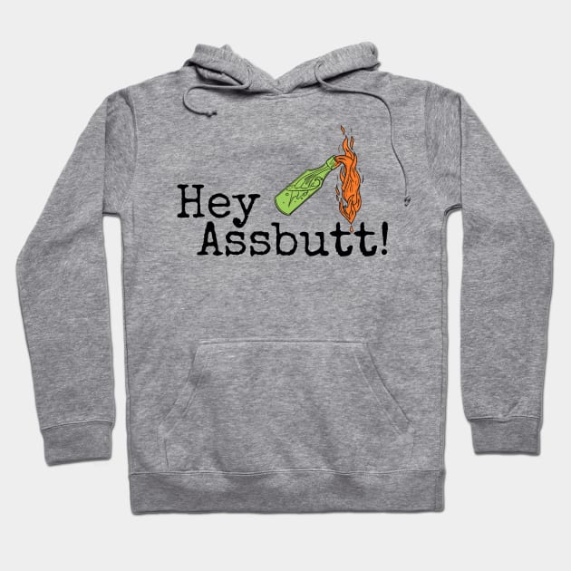 Hey Assbutt! Hoodie by LylaLace Studio